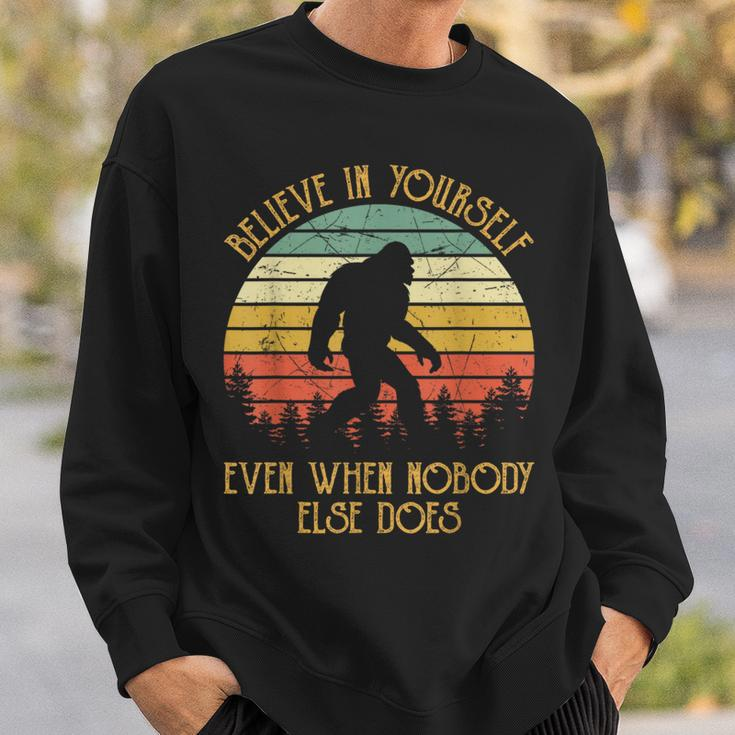 Bigfoot Believe In Yourself Even When No One Else Does Sweatshirt Gifts for Him