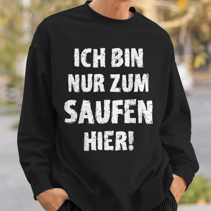 Bin Zum Saufen Hier Sweatshirt, Alkohol Eskalation Festival Partnerlook Geschenke für Ihn