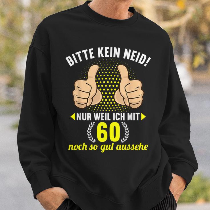 Bitte Kein Neid Weil Ich Mit 60 So Gut Aussehe 60Geburtstag Sweatshirt Geschenke für Ihn