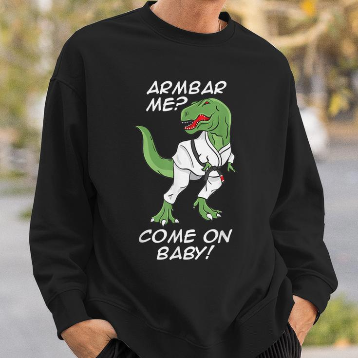 Bjj Brazilian Jiu-Jitsu Armbar T-Rex Come On Baby Sweatshirt Gifts for Him