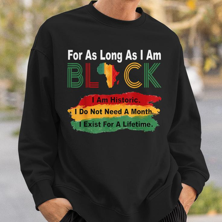 Black History Month For As Long As I Am Black Pride African Sweatshirt Gifts for Him