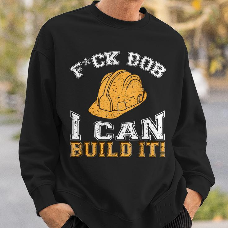 Bob Builder I Construction Worker Sweatshirt Gifts for Him
