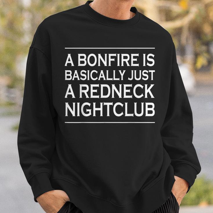 Bonfire Is Just A Redneck Nightclub Country Nation Outdoor Sweatshirt Gifts for Him