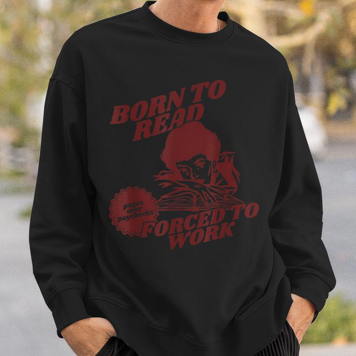 Bookish Born To Read Forced To Work Sweatshirt Gifts for Him