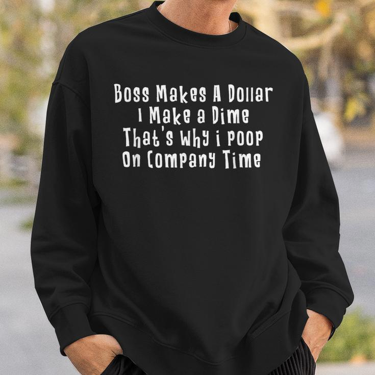Boss Makes A Dollar I Make A Dime Thats Why I Poop Sweatshirt Gifts for Him