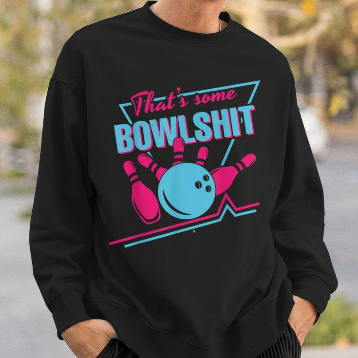 That Some Bowlshit Ball Pins Strike Spilt Bowling Team Sweatshirt Gifts for Him