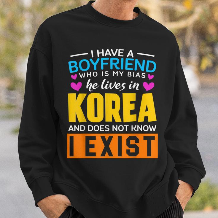 I Have A Boyfriend Who Is My Bias K-Pop Lover K-Drama Korean Sweatshirt Gifts for Him