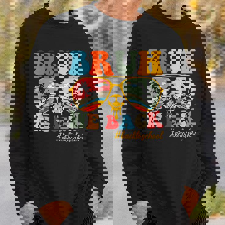 Bruh We Back First Day Of School Back To School For Teachers Sweatshirt Gifts for Him