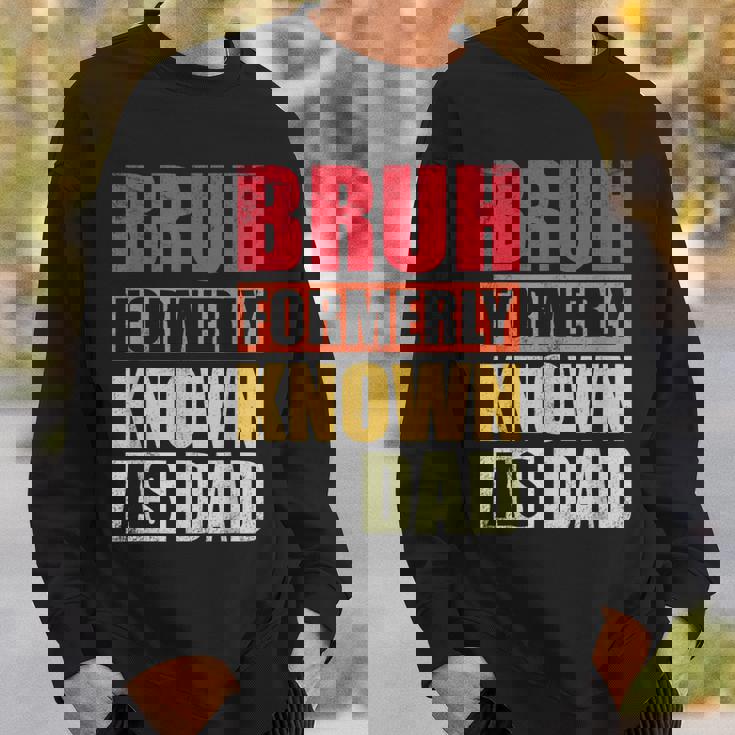 Bruh Formerly Known As Dad Vintage Fathers Day Sweatshirt Gifts for Him