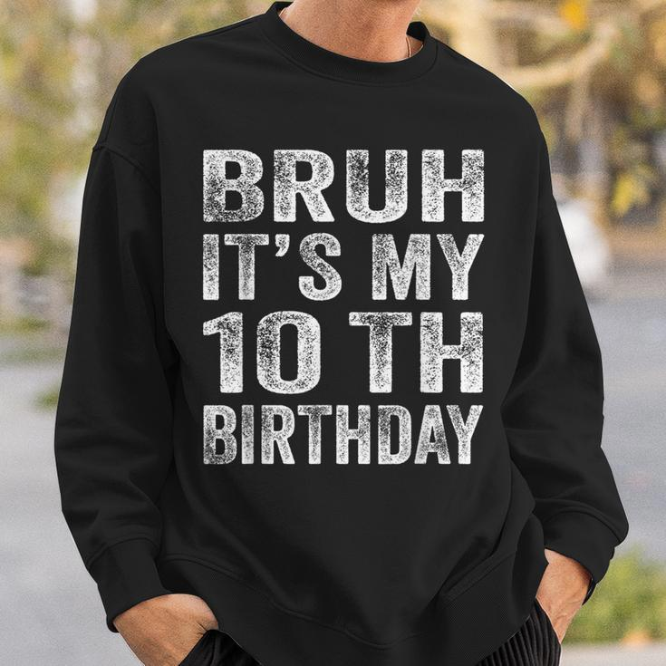 Bruh It's My 10Th Birthday 10 Year Old Birthday Sweatshirt Gifts for Him