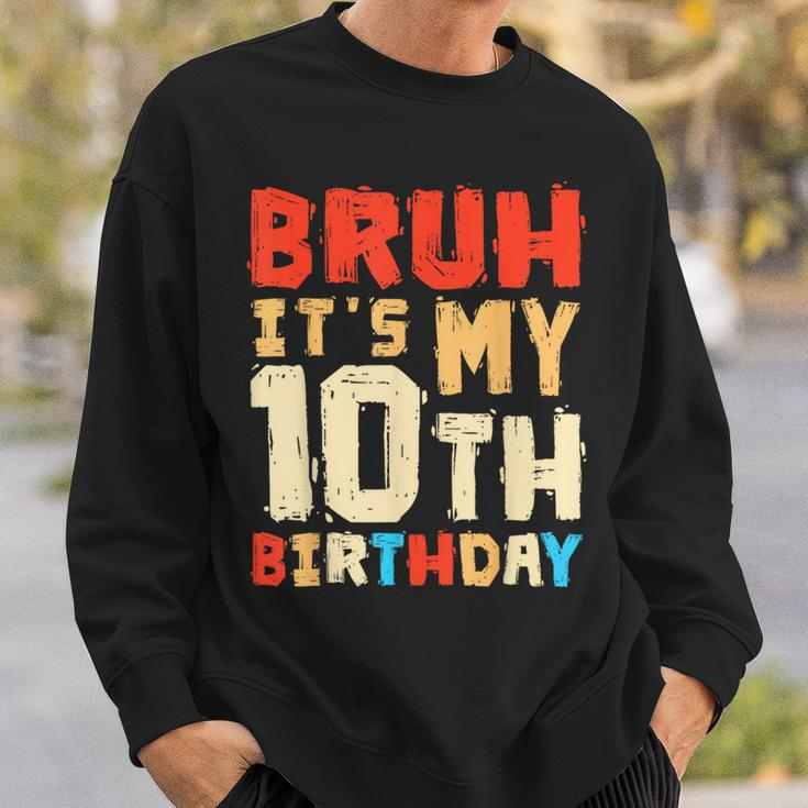 Bruh It's My 10Th Birthday Sweatshirt Gifts for Him