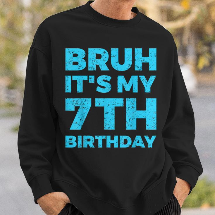Bruh It's My 7Th Birthday 7 Year Old Birthday Sweatshirt Gifts for Him