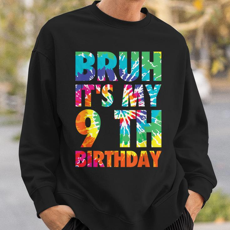 Bruh It's My 9Th Birthday 9 Year Old Tie Dye 9Th Birthday Sweatshirt Gifts for Him