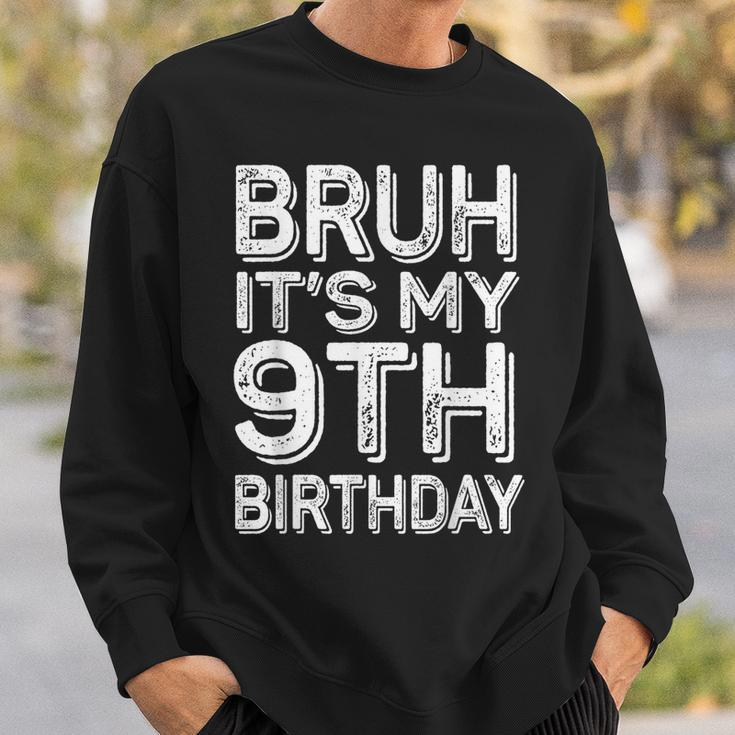 Bruh It's My 9Th Birthday Boy 9 Year Old Bday Sweatshirt Gifts for Him