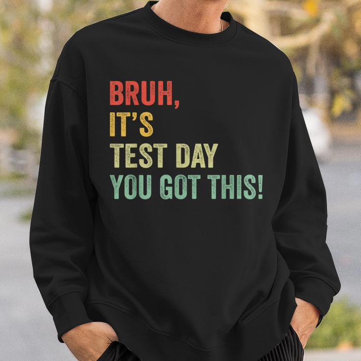 Bruh It’S Test Day You Got This Testing Day Teacher Sweatshirt Gifts for Him