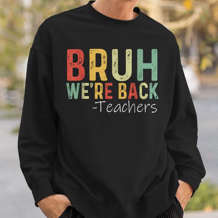 Bruh We're Back Teachers First Day Back To School Vintage Sweatshirt Gifts for Him