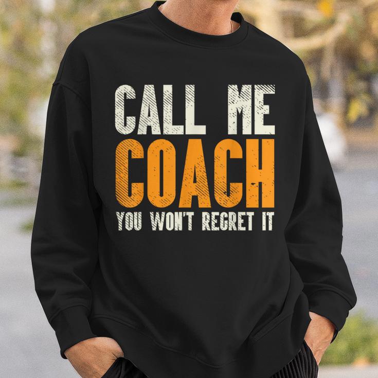 Call Me Coach Wont Regret Football Gridiron Sport Sweatshirt Gifts for Him