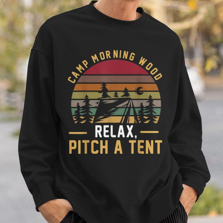 Camp Morning Wood Relax Pitch A Tent Camper Camping Sweatshirt Gifts for Him