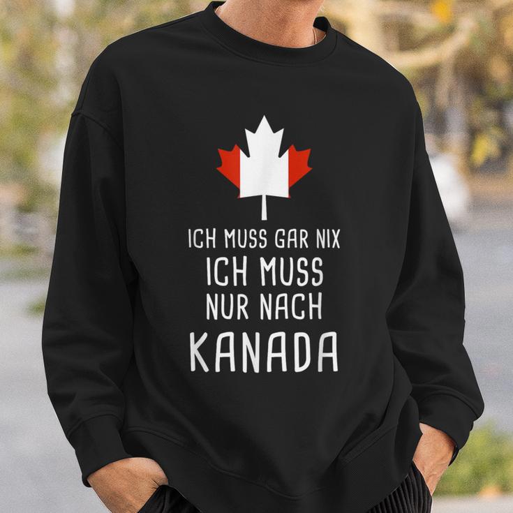 Canada Fan Ich Muss Gar Nix Ich Muss Nur Nach Kanada Sweatshirt Geschenke für Ihn