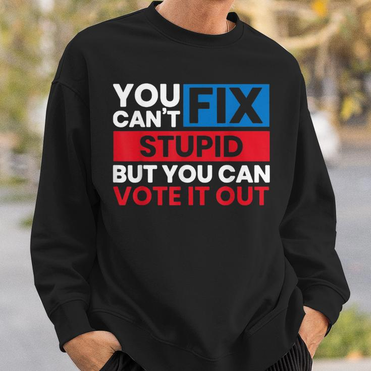 You Can't Fix Stupid But You Can Vote It Out Anti Biden Usa Sweatshirt Gifts for Him