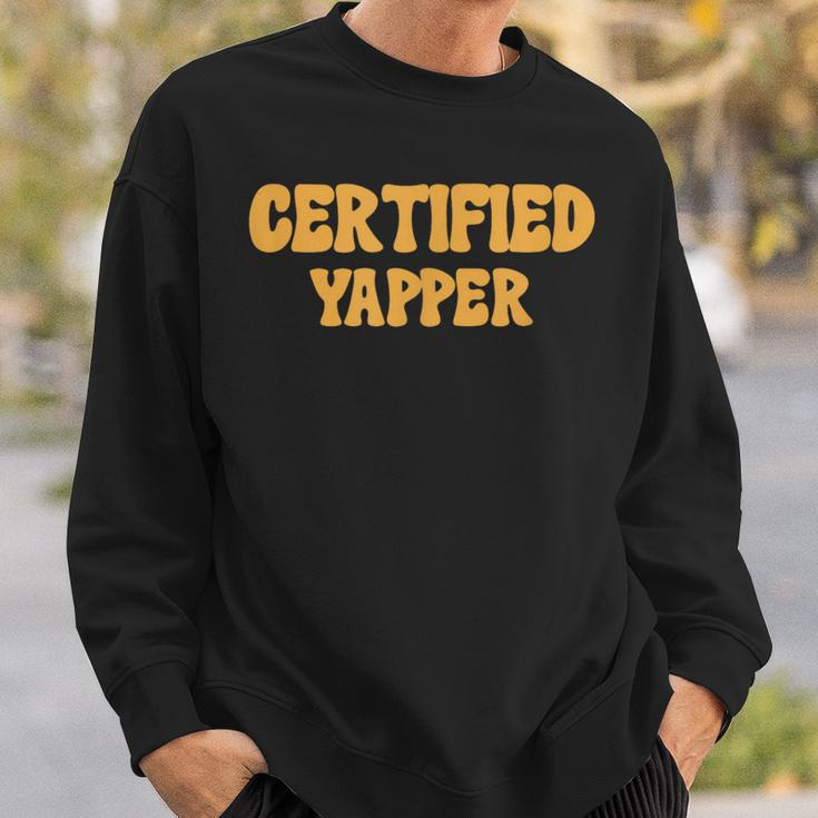 Certified Yapper I Love Yapping For Professional Yappers Sweatshirt Gifts for Him