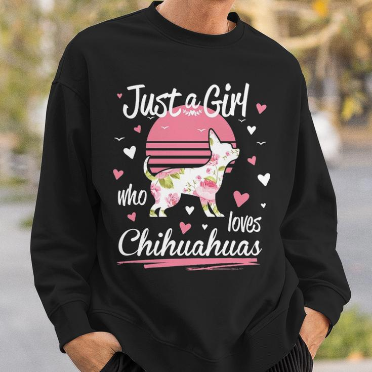 Chihuahua Just A Girl Who Loves Chihuahuas Sweatshirt Gifts for Him