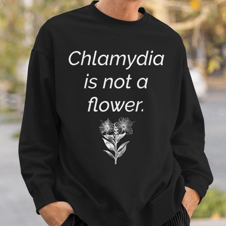 'Chlamydia Is Not A Flower' Public Service Announcement Sweatshirt Gifts for Him