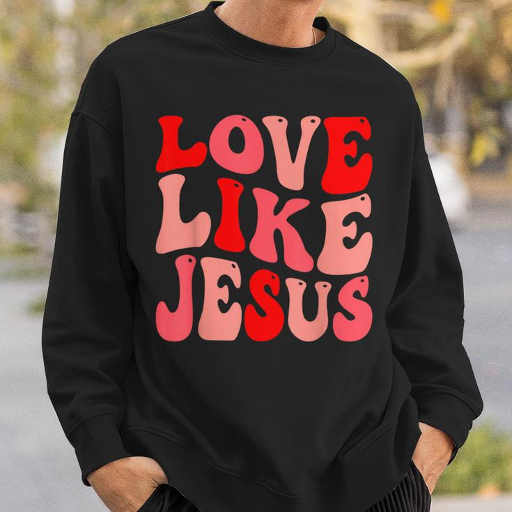 Christian Love Like Jesus Valentine Sweatshirt Gifts for Him