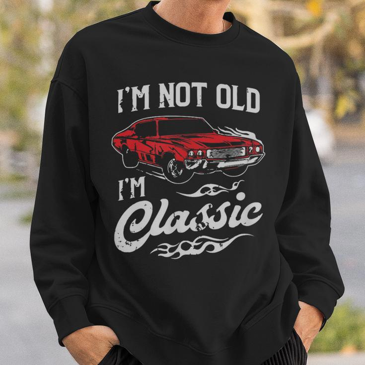 Classic Car Old Cars I'm Not Old I Sweatshirt Gifts for Him