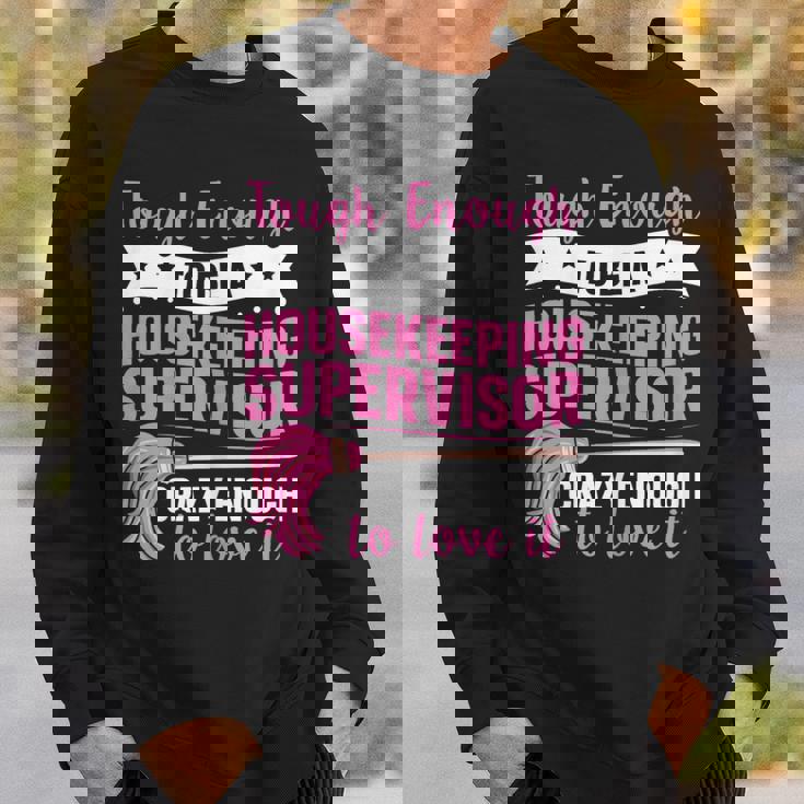 Cleaning Supervisor For A Housekeeping Supervisor Sweatshirt Gifts for Him