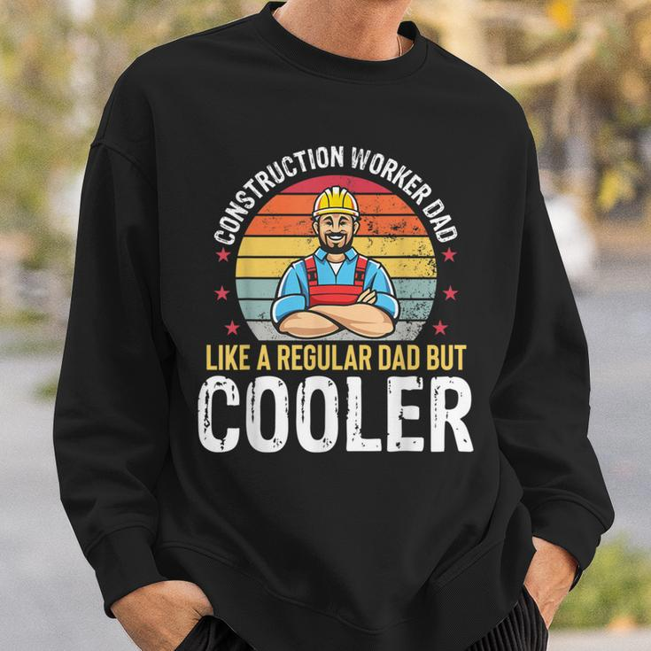 Construction Worker Dad Much Cooler Father Mens Sweatshirt Gifts for Him