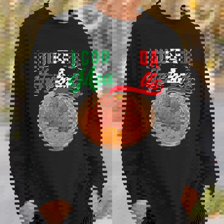 I Cooka Da Meatballs Italian Food Meatball Sweatshirt Gifts for Him