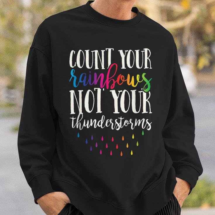 Count Your Rainbows Not Your Thunderstorms Motivation Sweatshirt Gifts for Him
