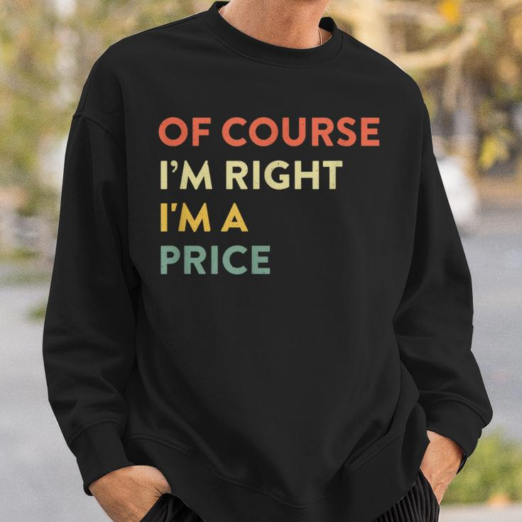 Of Course I'm Right Price Last Name Surname Humor Sweatshirt Gifts for Him