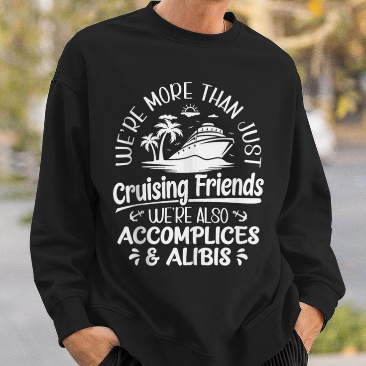 Were More Than Cruising Friends Were Also Accomplices Alibis Sweatshirt Gifts for Him
