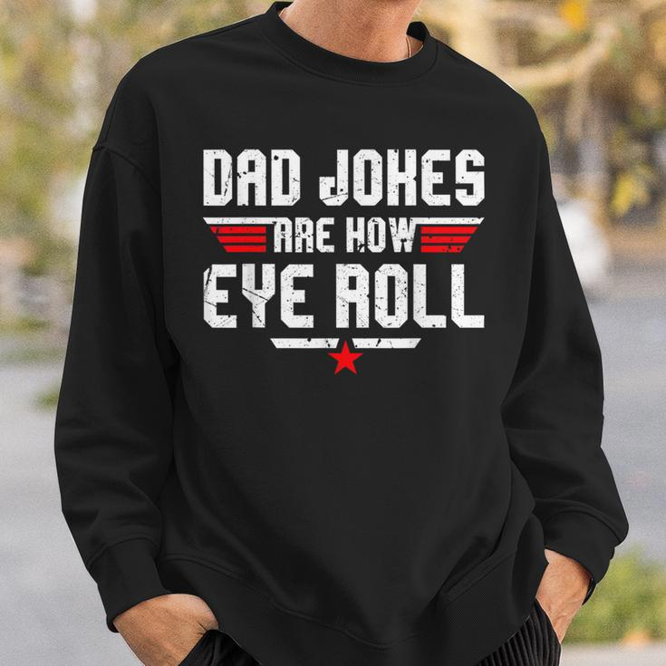 Dad Jokes Are How Eye Roll For Dad Fathers Day Sweatshirt Gifts for Him