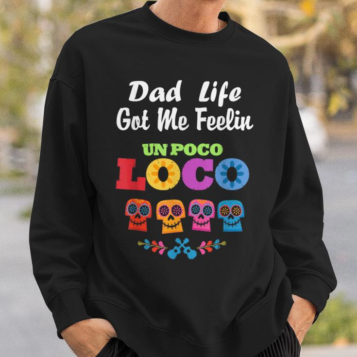 Dad Life Got Me Feeling Un Poco Loco Skull Sweatshirt Gifts for Him