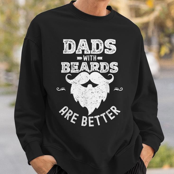 Dads With Beards Are Better Dad Beard For Fathers Day Sweatshirt Gifts for Him