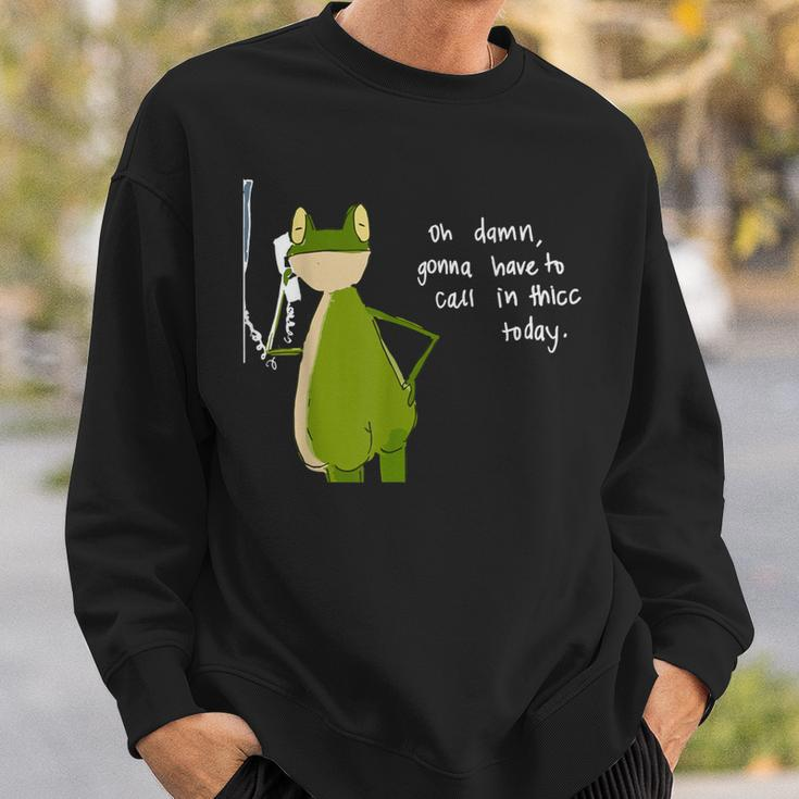 Damn Gonna Have To Call In Thicc Today Meme Fat Frog Sweatshirt Gifts for Him