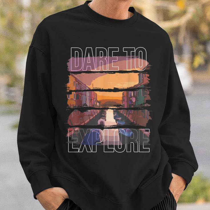 Dare To Explore Travel Sweatshirt Gifts for Him