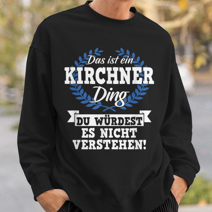 Das Ist Ein Kirchner Ding Du Würdest Es Nicht Understand Sweatshirt Geschenke für Ihn