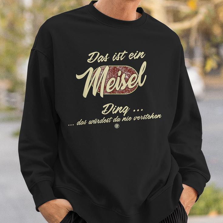 Das Ist Ein Meisel Ding Sweatshirt Geschenke für Ihn