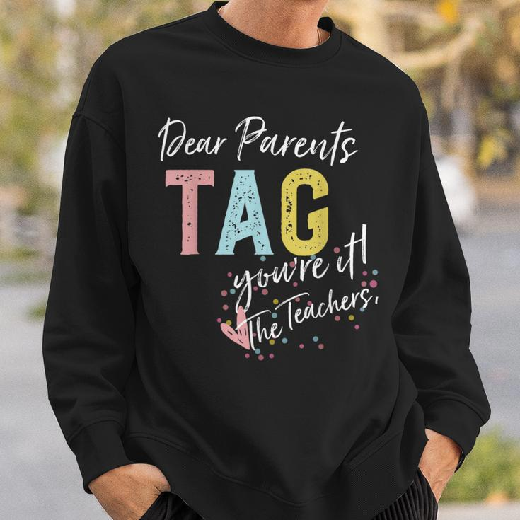 Dear Parents Tag You're It Love Teachers Sweatshirt Gifts for Him