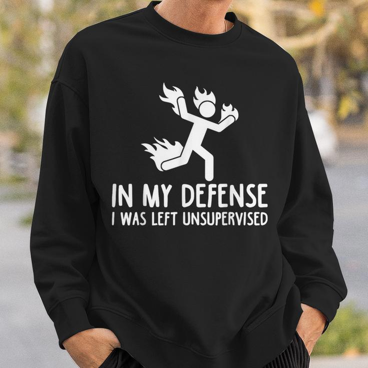 In My Defense I Was Left Unsupervised Women Sweatshirt Gifts for Him