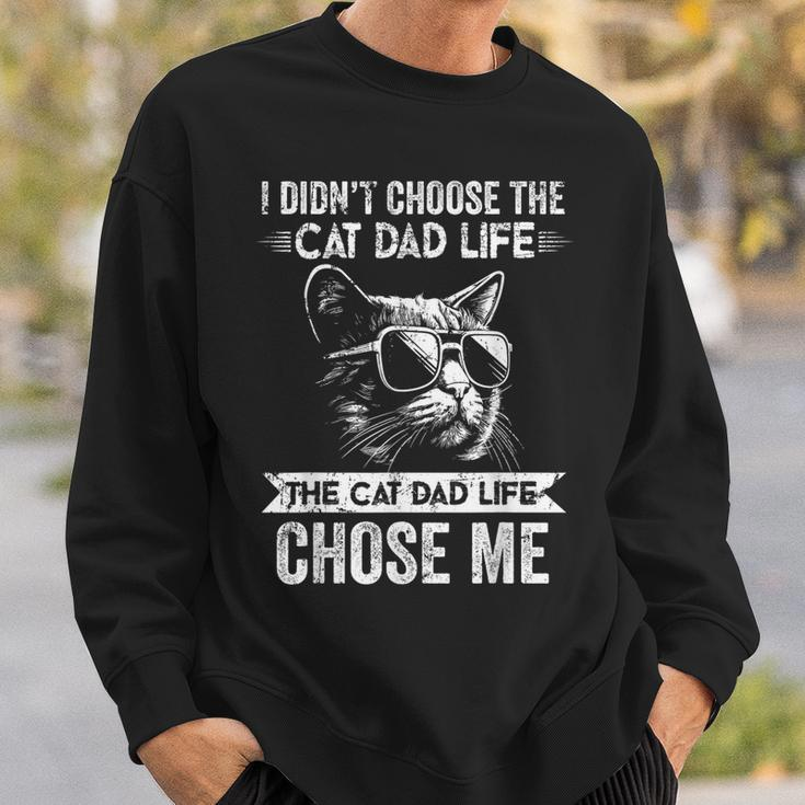 I Didn't Choose The Cat Dad Life The Cat Dad Life Chose Me Sweatshirt Gifts for Him