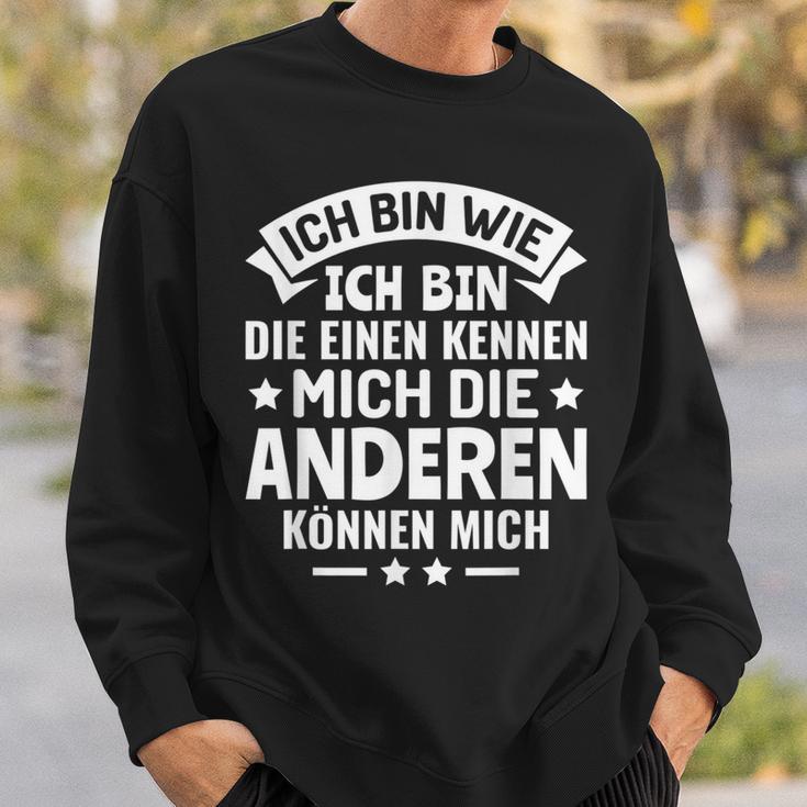 Die Einen Kenner Die Anderen Können Mich Ich Bin Wie Ich Bin Wie Ich Bin Sweatshirt Geschenke für Ihn