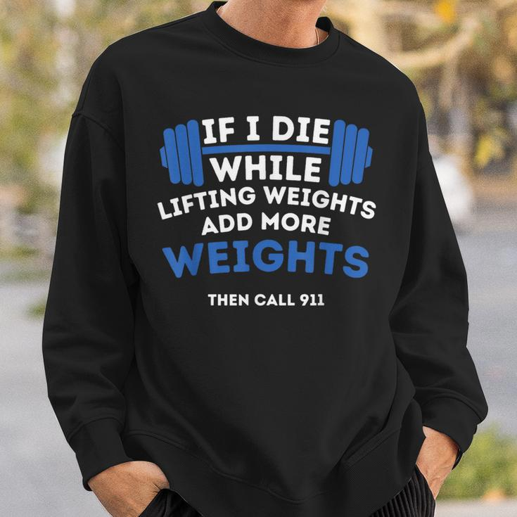 If I Die While Lifting Weights Powerlifting Workout Gym Sweatshirt Gifts for Him