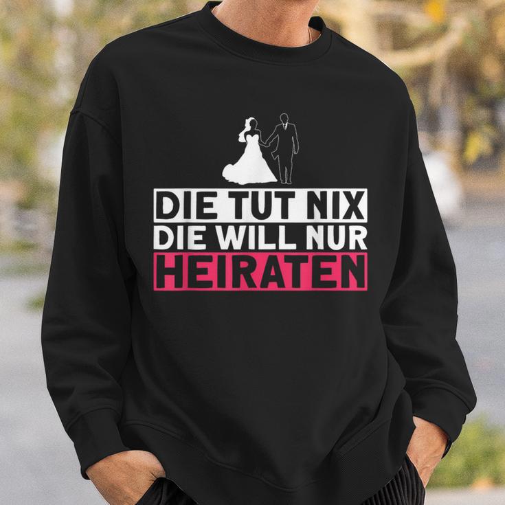 Die Tut Nix Die Will Nur Meiraten Jga Polterabend Sweatshirt Geschenke für Ihn