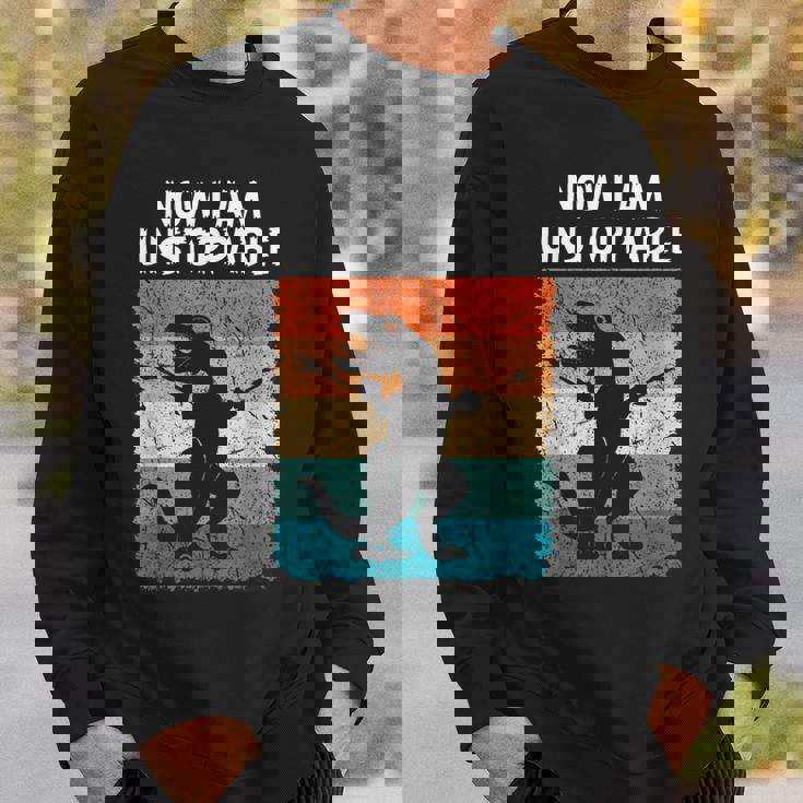 Dinosaur Now I Am Unstoppable Trex Sweatshirt Gifts for Him