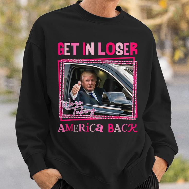 Donald Trump 2024 Get In Loser We're Taking America Back Sweatshirt Gifts for Him